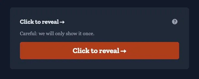Confirmation page with a Click to reveal button and a warning that the content is shown once.