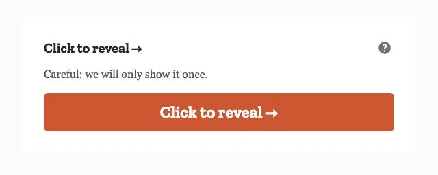 Confirmation page with a Click to reveal button and a warning that the content is shown once.