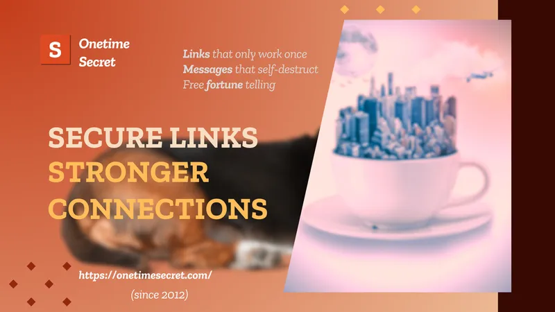 Onetime Secret — secure links that only work once