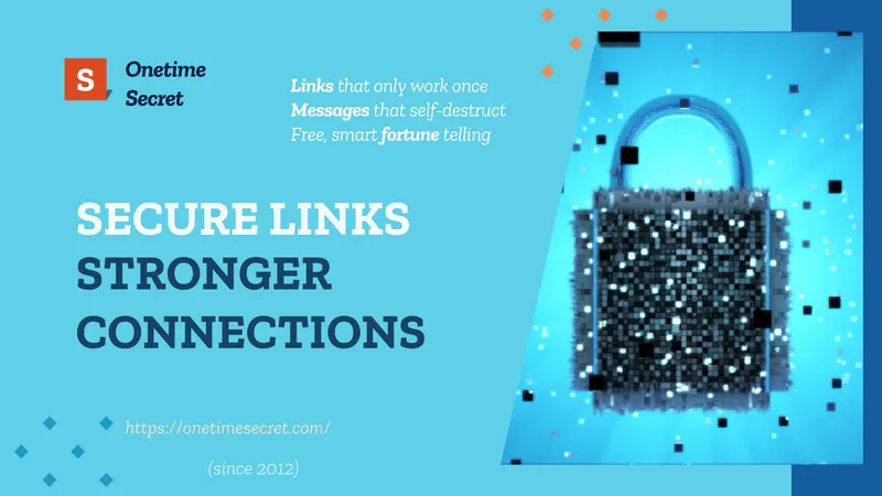 Onetime Secret — secure links that only work once
