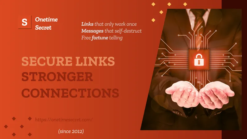 Onetime Secret — secure links that only work once
