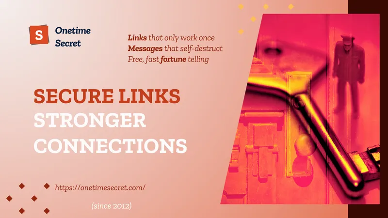 Onetime Secret — secure links that only work once