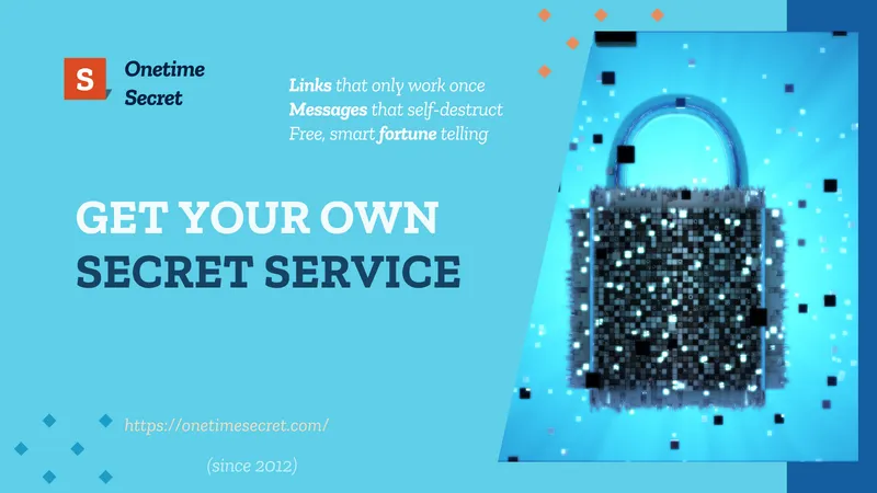 Onetime Secret — secure links that only work once