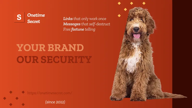 Onetime Secret — secure links that only work once